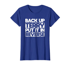 back up terry put it in reverse t shirt