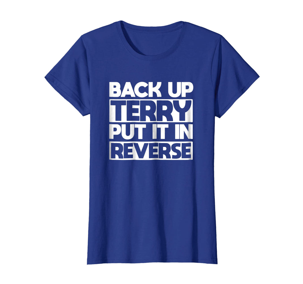 back up terry put it in reverse t shirt