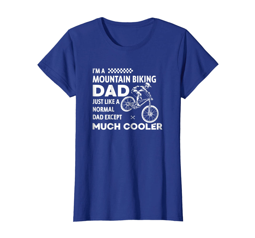 Mountain Bike Dad Except Much Cooler Funny MTB T Shirt