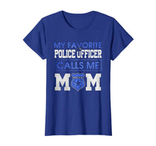 Load image into Gallery viewer, My Favorite Police Officer Calls Me Mom T-Shirt
