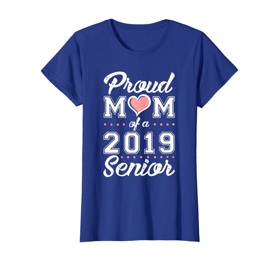 Proud MOM Of A Class 2019 Senior Tshirt Graduation Gift