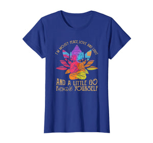 I'm Mostly Peace Love And Light And A Little Go Yoga T-Shirt