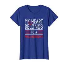 Load image into Gallery viewer, My heart belongs to a Millwright t shirt
