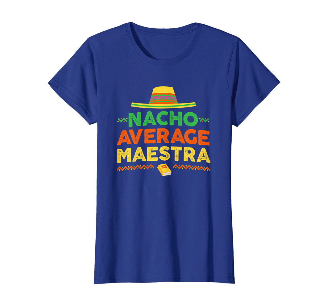Nacho Average Maestra Shirt Cinco De Mayo Teacher Tee