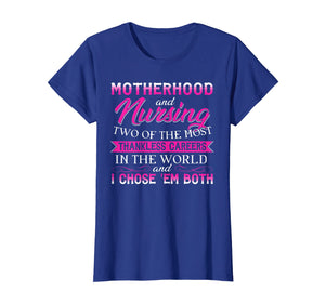 Motherhood & Nursing Two The Most Thankless Nurse Mom Shirts