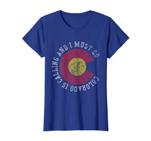 Load image into Gallery viewer, Colorado Is Calling And I Must Go T-Shirt
