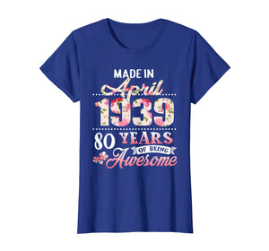 Born in April 1939 Floral T shirt 80th Birthday Gift Women