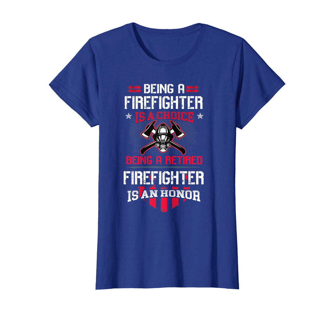 Being A Retired Firefighter Is An Honor Shirt