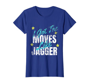 I Got The Moves Like Jagger Dance Shirt