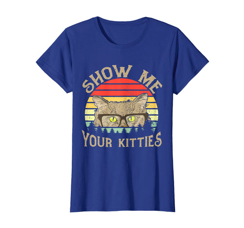 Vintage Show Me Your Kitties Shirt Girls Women Cat Lovers