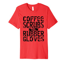 Load image into Gallery viewer, Coffee Scrubs &amp; Rubber Gloves T-shirt
