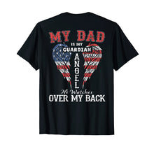 Load image into Gallery viewer, My Dad Is My Guardian Angel He Watches Over My Back Tees
