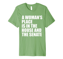 Load image into Gallery viewer, A Woman&#39;s Place Is In The House And Senate T-Shirt
