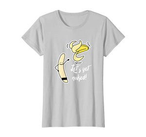 Let's Get Naked Banana Funny T-Shirt