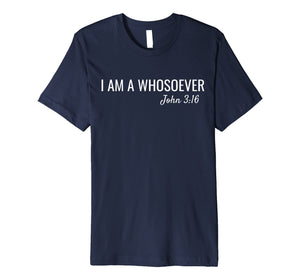 I am a Whosoever John 3:16 Christian Jesus Bible Verse Faith