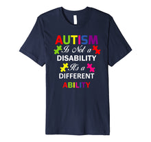 Load image into Gallery viewer, Autism Is Not a Disability, It&#39;s a Different Ability T-Shirt
