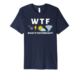 Mens WTF Whats the Forecast T Shirt Funny Meterologist Weather