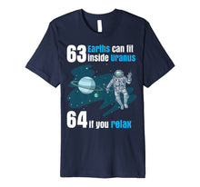 Load image into Gallery viewer, 63 Earths Can Fit Inside Uranus TShirt | Funny Planet Gift
