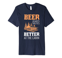 Load image into Gallery viewer, Beer Always Tastes Better At Cabin Funny Drinking T-Shirt
