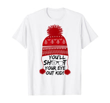 Load image into Gallery viewer, Christmas You&#39;ll Shoot Your Eye Out Kid Funny Xmas gift tee T-Shirt
