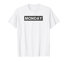 Load image into Gallery viewer, Monday Day Of The Week Novelty Minimalist T-Shirt
