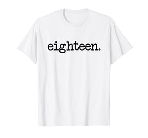 eighteen. - 18th Birthday T-Shirt