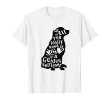 Load image into Gallery viewer, All you really need is Love &amp; a Golden Retriever Tee Shirt
