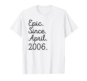 13th Birthday Gift Epic Since April 2006 13 Years Old Shirt