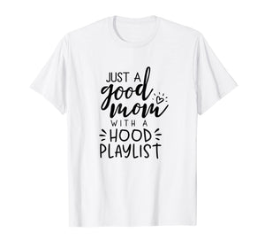 Just a Good Mom with a Hood Playlist Shirt