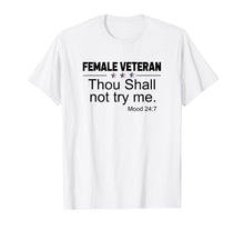 Load image into Gallery viewer, Female Veteran Thou Shall Not Try Me Mood 247 Shirt
