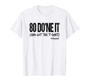 80 DO'ne It (And Got The T-Shirt) Fitness Goals Men Women