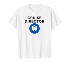 Load image into Gallery viewer, Cruise Director Funny T-Shirt
