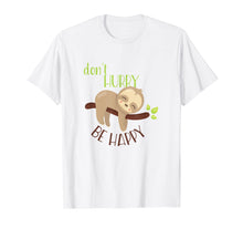 Load image into Gallery viewer, Don&#39;t Hurry Be Happy - Funny Cute Sleepy Sloth Gift
