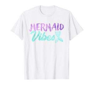 Mermaid Vibes T-shirt Mermaid Tail Women Girl Shirt