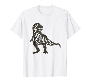 Mamasaurus Fun T-Shirt for the Mama!