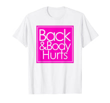 Load image into Gallery viewer, Back and body hurts Tshirt
