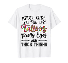 Load image into Gallery viewer, April Girl with Tattoos Pretty Eyes and Thick Thighs T-shirt
