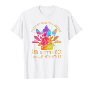 I'm Mostly Peace Love And Light And A Little Go Yoga T-Shirt
