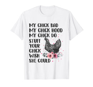 My Chick Bad My Chick Hood My Chick Do Funny Chicken T-Shirt
