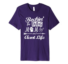 Load image into Gallery viewer, Rocking The Dog Mom And Aunt Life Mother Day T-Shirt Premium T-Shirt
