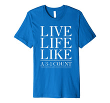 Load image into Gallery viewer, Baseball Live Life Like a 3 and 1 Count Shirt
