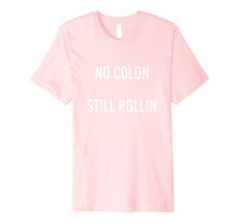 Load image into Gallery viewer, No Colon Still Rollin funny graphic tshirt
