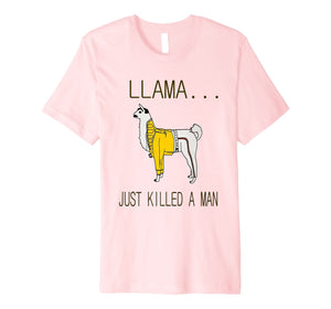 Llama Just Killed A Man HD Design Shirt