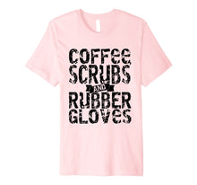 Load image into Gallery viewer, Coffee Scrubs &amp; Rubber Gloves T-shirt
