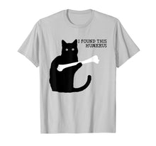 Load image into Gallery viewer, I Found This Humerus Cats Humorous Cat lovers T Shirt
