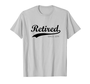 Retired Since 2019 Perfect T-shirt Gift for Retirement Day