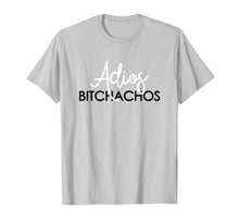 Load image into Gallery viewer, Adios Bitchachos Shirt 5 De Mayo Hola Bitchachos Tops
