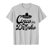 Load image into Gallery viewer, Cinco de drinko shirt Cinco De Mayo Party Gift
