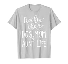 Load image into Gallery viewer, ROCKIN THE DOG MOM AND AUNT LIFE
