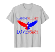 Load image into Gallery viewer, Marianne Williamson - Love as a Political Force T-shirt
